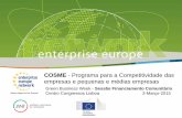 COSME - Programa para a Competitividade das empresas e ... · • 350 milhões € financiam a rede de serviços às PME - ... Como posso vender os meus produtos inovadores e ...