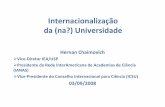 Internacionalização da (na?) Universidade - USP · Internacionalização da (na?) Universidade Hernan Chaimovich Vice-Diretor IEA/USP Presidente da Rede InterAmericana de Academias