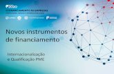 Novos instrumentos de financiamento - aicep Portugal Global · INTERNACIONALIZAÇÃO e QUALIFICAÇÃO PME TIPOLOGIAS DE PROJECTOS PORTUGAL 2020 Internacionalização PME Conhecimento