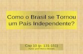 Como o Brasil se Tornou um País Independente?pessoal.educacional.com.br/ui/580001/775959/1320321910676.pdf · pela independência do Brasil em relação à Portugal. — O processo: