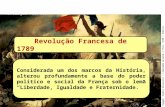 Apresentação do PowerPoint · PPT file · Web view2014-11-28 · Revolução Francesa de 1789. Considerada um dos marcos da História, alterou profundamente a base do poder político