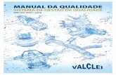 Manual Qualidade Valclei · 2016-12-15 · MANUAL DE QUALIDADE MSGQ 6 | Revisão: 00 / Data: 06/2016 4. SISTEMA DE GESTÃO DA QUALIDADE 4.1. REQUISITOS GERAIS Os objetivos do Sistema