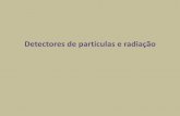 Detectores de partículas e radiação - fenix.tecnico.ulisboa.pt · • Fluorescência: reemissão rápida de luz (podendo ter uma componente mais rápida e outra mais lenta) •