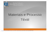 Materiais e Processo Têxtil - wiki.ifsc.edu.br · Graduação em Engenharia Têxtil pela Universidade Estadual de Maringá - Paraná. Turma de 2006 ... padronagem de tecidos planos.