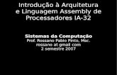 Introdução à Arquitetura e Linguagem Assembly de ... · ESI e EDI: usados p/ ponteiro de memória em instruções de manipulação de strings ... – “Janela MS-DOS” roda neste