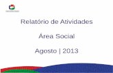 Relatório de Atividades Área Social Agosto | 2013 · Espaço de Leitura da Sede, promovendo leituras individuais, grupos de estudo, encontros de trabalho, solicitando empréstimo