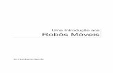 Uma Introdução aos Robôs Móveis - cbeb2020.orgcbeb2020.org/RobMov/RobosMoveis.pdf · 2 Morfologia dos Robôs Móveis _____17 2.1 Tipos de ambientes em que opera o robô móvel_____17