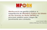 Meritocracia na gestão pública: a experiência do … o processo... – 2009 –I Ciclo de Planejamento Estratégico –foco na estruturação do MPRN – 2010 –Projeto de Arquitetura