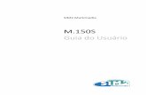 M.150S Guia do Usuário - SIM2 Extranetsim2-extranet.com/files/downloads/M.150S User Guide PT-BR 1.0.pdf · performance, engenharia de produto e seleção de componentes. M.150S é