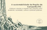 1 A sustentabilidade da Região da Campanha-RSw3.ufsm.br/ppggeo/files/ebook02/E-BOOK.pdf · perspectiva da sustentabilidade ambiental. Os campos ... de ação em gestão e educação