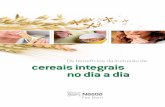 Os benefícios da inclusão de cereais integrais no dia a dia · nos cereais integrais ajudam a promover a saciedade devido à sua viscosidade, gerando um retardo no esvaziamento