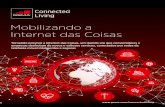 Mobilizando a Internet das Coisas - gsma.com · PDF fileMobilizando a Internet das Coisas Tornando possível a Internet das Coisas, um mundo em que consumidores e empresas desfrutam