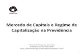 Mercado de Capitais e Regime de Capitalização na Previdência · Mercado de Capitais e Regime de Capitalização na Previdência ... 3.e o Regime de Previdência Complementar: EFPC