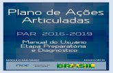 Plano de Ações Articuladas - profamaro.com.brprofamaro.com.br/wp-content/uploads/2016/03/PAR_2016-2019_Manual... · O desafio da tarefa da melhoria da educação no País, na sua
