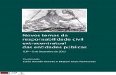 Novos temas da responsabilidade civil extracontratual das ... · responsabilidade civil da Administração, Coimbra, 2010, págs. 160 e seguintes. 3 V. RUI MEDEIROS, Ensaio sobre