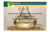 a partir de gorduras interesterificadas de soja - SBOG · Formulação de gorduras zero trans a partir de gorduras interesterificadas de soja Jane Mara Block Universidade Federal