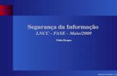 Segurança da Informação - LNCClncc.br/~borges/doc/FASE2009.pdf · e−Commerce VPN IPsec ICP Segurança da Informaçªo Œ p.4/25. Política de Segurança ... Brasil Ø 5omaior