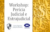 Workshop: Perícia Judicial e Extrajudicial · Honorários Periciais; IX. ... Laudos/Pareceres; X. Como entrar no mercado de trabalho? ... valores nos processos judiciais cíveis