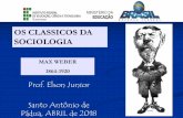 OS CLASSICOS DA SOCIOLOGIA · SOCIOLOGIA MAX WEBER 1864-1920 Prof. Elson Junior Santo Antônio de Pádua, ABRIL de 2018 . CONCEITOS BÁSICOS AÇÃO SOCIAL COMPREENSÃO SOCIAL PATRIMONIALISMO