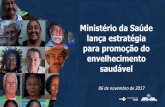 Ministério da Saúde lança ... - portalms.saude.gov.brportalms.saude.gov.br/images/PDF/2017/novembro/06/06-11-2017-Saude... · Em 2030, o número de idosos no Brasil será superior