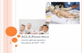 ACLS Pediátrico - SAMU METROPOLITANA II · A PC em pediatria representa um evento terminal de choque progressivo ou da falência respiratória. ... A seqüência CAB para lactentes