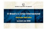 O Brasil e a Crise Internacional - bcb.gov.br Brasil e a Crise Internacional.pdf · O Brasil e a Crise Internacional Henrique Meirelles outubro de 2008 Henrique Meirelles outubro