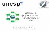 Softwares de geoprocessamento e implantação de SIG’s · •Principais características de softwares SIG’s: –Inserir e integrar, numa única base de dados, ... • Garantir