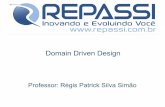 Domain Driven Design - regissimao.com.brregissimao.com.br/wp-content/uploads/2016/10/DDD.pdf · Engenharia de Software Domain Driven Design Professor: Régis Patrick Silva Simão