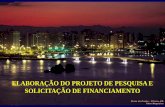 ELABORAÇÃO DO PROJETO DE PESQUISA E ... - FeSBEfesbe.org.br/regional2012/arquivos/elaboracao_de_projeto_de... · ELABORAÇÃO DO PROJETO DE PESQUISA E SOLICITAÇÃO DE ... Primeiro