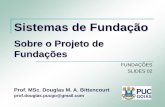 Sistemas de Fundação -  · PDF fileTIPOS DE FUNDAÇÕES Fundações Indiretas ... (ii) pré-moldadas de concreto (iii) ... FUNDAÇÕES PROFUNDAS