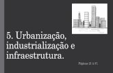 5. Urbanização, industrialização e infraestrutura. · •Rede urbana é a ligação formada pelas cidades que se relacionam e criam vínculos, interligadas por meio de vias de