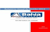 Relatório Anual de Gestão 2012 - saude.ba.gov.br · O Relatório Anual de Gestão 2012 da Secretaria da Saúde do Estado da Bahia - SESAB está estruturado em três partes. ...