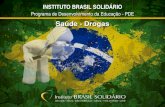 Saúde - Drogas - brasilsolidario.com.brbrasilsolidario.com.br/.../uploads/Palestra_Prevencao_Drogas.pdf · Saúde - Drogas Programa de Desenvolvimento da Educação - PDE INSTITUTO