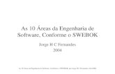 As 10 Áreas da Engenharia de Software, Conforme o SWEBOK · As 10 Áreas da Engenharia de Software, Conforme o SWEBOK, por Jorge H C Fernandes, Dez/2004 Características de uma Engenharia