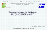 Semicondutores de Potência BJT, MOSFET e IGBT · Semicondutores de Potência BJT, MOSFET e IGBT Instituto Federal de Educação, Ciência e Tecnologia de Santa Catarina Departamento