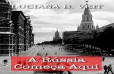 eBook - A Rússia Começa Aqui por Luciana B. Veit · para ter uma escapada romântica com seu mais novo namorado. ... russo de pedagoga no bolso e de falar Inglês perfeitamente.