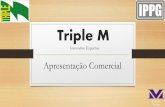 Triple M M/3M Presentation April 2015.pdf · Apresentação Comercial Triple M ... Ser um exemplo de rota de fuga da tradição para a inovação da expertise em problemas de flow