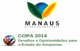 I Fórum - Manaus / AM - senado.leg.br · Introdução ao Amazonas Estado do Amazonas. ... 98% de Vegetação Intacta No período da Copa, teremos clima quente e poucas chuvas.