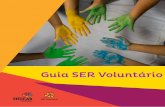 Guia SER Voluntário - Grupo de Estudos de Voluntariado … · O voluntariado, tem um papel mais ativo, sendo que a pessoa, o agente gerador de transformação, doa não só um recurso,