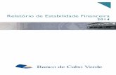 Relatório de Estabilidade Financeira - bcv.cv · dos potenciais factores de riscos que poderão afectar o normal funcionamento do sistema financeiro e a sua principal função de