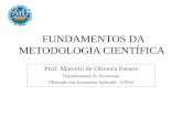 FUNDAMENTOS DA METODOLOGIA CIENTÍFICA - …wp.ufpel.edu.br/profpassos/files/2016/08/Aula-1-Fundamentos-da... · FUNDAMENTOS DA METODOLOGIA CIENTÍFICA Prof. Marcelo de Oliveira Passos