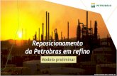 Reposicionamento da Petrobras em refinofiles.investidorpetrobras.com.br/conteudo/Apresentação-Modelo... · Modelo preliminar. 2 Considerações sobre esse documento Com vistas