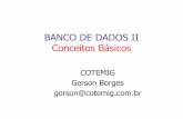 BANCO DE DADOS II Conceitos Básicos - gersonborges.com.brgersonborges.com.br/disciplina/banco_de_dados/artigos/2016-1... · Outra Definição de Banco de Dados [Elmasri & Navathe,