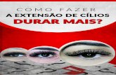 SERÁ? - sheilasousa.com.br · A verdade é que o mercado de extensão de cílios está ganhando espaço aqui no Brasil e muitos profissionais estão cheio de perguntas não respondidas