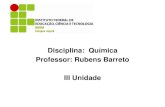 Disciplina: Química Professor: Rubens Barreto III Unidade · Ligações Químicas. Ligações iônicas ... Os gases nobres e a regra do octeto Todas as substâncias químicas são