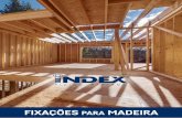 FIXAÇÕES PARA MADEIRA - indexfix.com · - Diminuição do torque do parafuso, facilitando a sua inserção e minimizando o dano na madeira. - Melhoria das prestações em relação