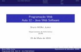 Programação Web Aula 12 - Java Web Software · JavaJava Web Software Servlets JSPMVC Programação Web Aula 12 - Java Web Software BrunoMüllerJunior Departamento de Informática
