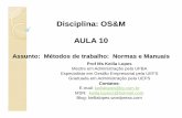 Disciplina: OS&M AULA 10 - Keilla Lopes · Norma É uma forma acordada, repetível de se fazer algo. É um documento que contém uma especificação técnica ou outros critérios