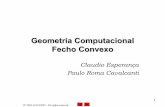 Geometria Computacional Fecho Convexoorion.lcg.ufrj.br/gc/download/Fecho Convexo.pdf · • Computar o fecho convexo muitas vezes é um passo que precede outros algoritmos sobre conjuntos