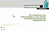 Os sistemas de informação e os meios complementares de …digiplan.eu.org/files/presentations/HAL-IT-overview.pdf · Radiologia / Imagiologia Oftalmologia (ainda não suportado)